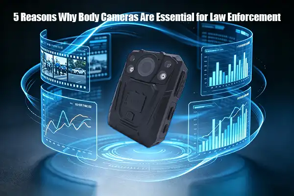 5 Reasons Why Body Cameras Are Essential for Law Enforcement